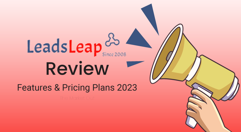 Leadsleap Best Review For 2023: Features, Pricing & More
